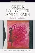 Greek Laughter and Tears: Antiquity and After