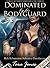Dominated by his Bodyguard,...