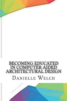 Becoming Educated in Computer-Aided Architectural Design