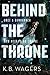 Behind the Throne (The Indranan War, #1) by K.B. Wagers