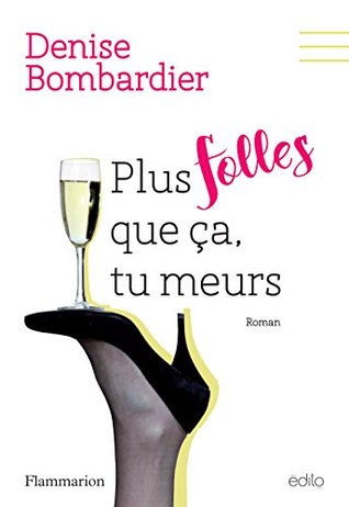 Plus folles que ça, tu meurs (Kindle Edition)