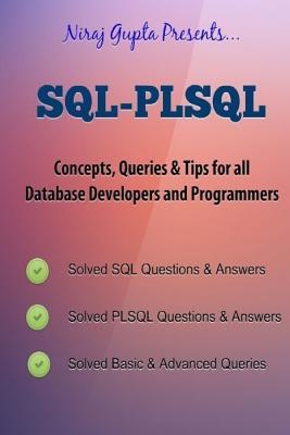 Oracle SQL: SQL-PLSQL Concepts,Queries & Tips for all Database Developers & Programmers