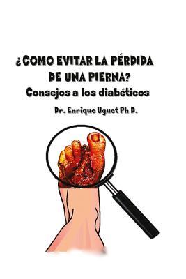 Como evitar la perdida de una pierna: (B & W) Consejos a los diabeticos (Spanish Edition)