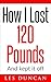 How I Lost 120 Pounds and K...