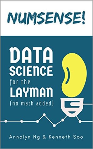 Numsense! Data Science for the Layman: No Math Added (Kindle Edition)