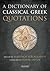 A Dictionary of Classical Greek Quotations