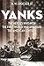 Yanks: The Heroes Who Won the First World War and Made the American Century