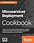 Microservices Deployment Cookbook