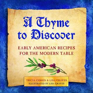 A Thyme to Discover: Early American Recipes for the Modern Table (Hardcover)