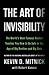 The Art of Invisibility: The World's Most Famous Hacker Teaches You How to Be Safe in the Age of Big Brother and Big Data