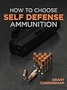 How To Choose Self Defense Ammunition (Cunningham Grant)