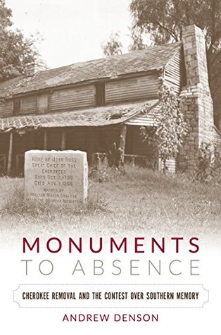 Monuments to Absence: Cherokee Removal and the Contest over Southern Memory (Kindle Edition)