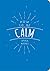 How to Be Calm