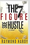 The 7-Figure Side Hustle: The Million Dollar Side Hustle