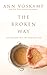 The Broken Way: A Daring Path into the Abundant Life