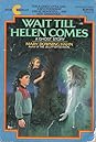 Wait Till Helen Comes