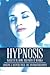 Hypnosis: What It Is, How and Why It Works