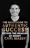 The Guidebook to Authentic Success: Beyond the Measure of Money (The Guidebook Series 3)