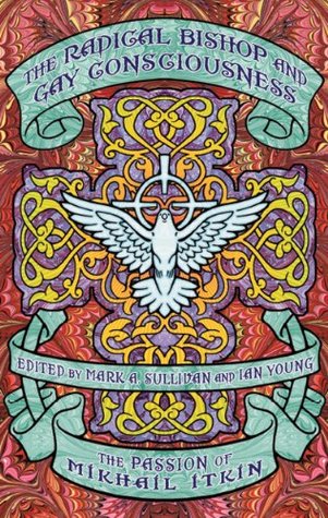 The Radical Bishop and Gay Consciousness: The Passion of Mikhail Itkin (Black Triangle)