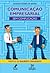 Comunicação Empresarial sem Complicação: Como facilitar a comunicação na empresa, pela via da cultura e do diálogo