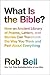 What Is the Bible?: How an Ancient Library of Poems, Letters, and Stories Can Transform the Way You Think and Feel About Everything