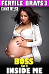 The Boss Did It Inside Me : Fertile Brats 3 (Pregnancy Erotica) The Boss Did It Inside Me : Fertile Brats 3 (Pregnancy Erotica)