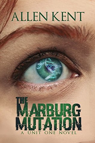 The Marburg Mutation: A Unit 1 novel (The Unit 1 Series Book 4)