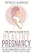 The Simple Guide to a Healthy Pregnancy by Patricio Alvarado