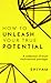 How to unleash your true potential