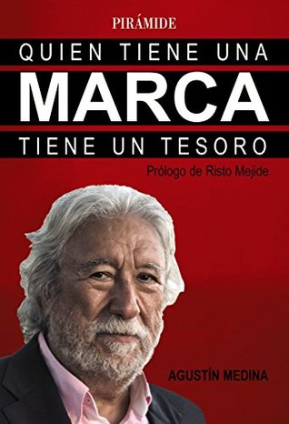 Quien tiene una marca tiene un tesoro (Empresa y Gestión) (Spanish Edition)