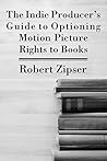 Book cover for The Indie Producer's Guide to Optioning Motion Picture Rights to Books