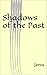 Shadows of the Past