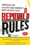Reputation Rules : Strategies for Building Your Company's Most Valuable Asset Reputation Rules : Strategies for Building Your Company's Most Valuable Asset
