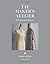 The Maker's Atelier: The Essential Collection: Sewing with Style