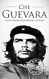 Book cover for Che Guevara: A Life from Beginning to End