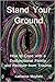 Stand Your Ground: How to Cope with a Dysfunctional Family and Recover from Trauma
