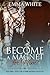 Become a Magnet for Him by Emma White