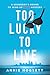 Too Lucky to Live