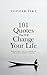 101 Quotes That Will Change Your Life by Topher Pike 101 Quotes That Will Change Your Life by Topher Pike