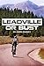 Leadville or Bust