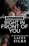 Right in Front of You by Lacey Silks