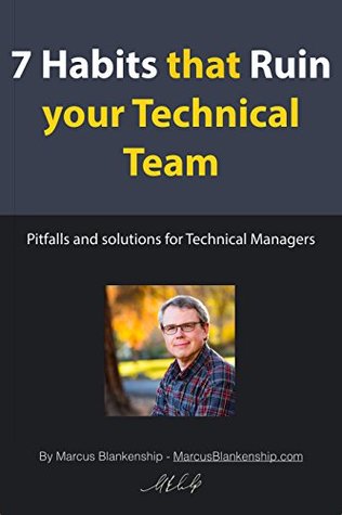 7 Habits that Ruin your Technical Team: Pitfalls and solutions for Technical Managers (Kindle Edition)
