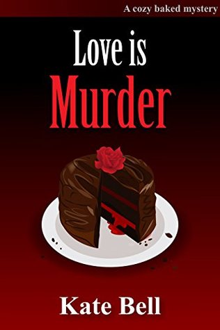 Love is Murder (Cozy Baked Mystery #6)