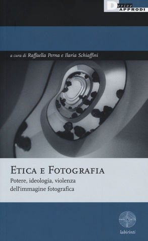Etica e fotografia. Potere, ideologia, violenza dell'immagine fotografica (Paperback)