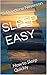 SLEEP EASY: How to Sleep Quickly (Quick and Easy Book 2)