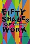 Fifty Shades of Work หลายเฉดชีวิตนอกระบบ by ณัฐเมธี สัยเวช