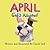 April Gets Adopted!: The story of April, and how she finds her forever home. All of April's adventures begin here! (April! Book 1)
