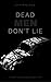 Dead Men Don't Lie