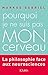 Pourquoi je ne suis pas mon cerveau (Essais et documents) (French Edition)