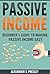Passive Income: Beginner’s Guide to Making Passive Income Easy (Affiliate Marketing, E-books, Memberships, Youtube, Blogging)